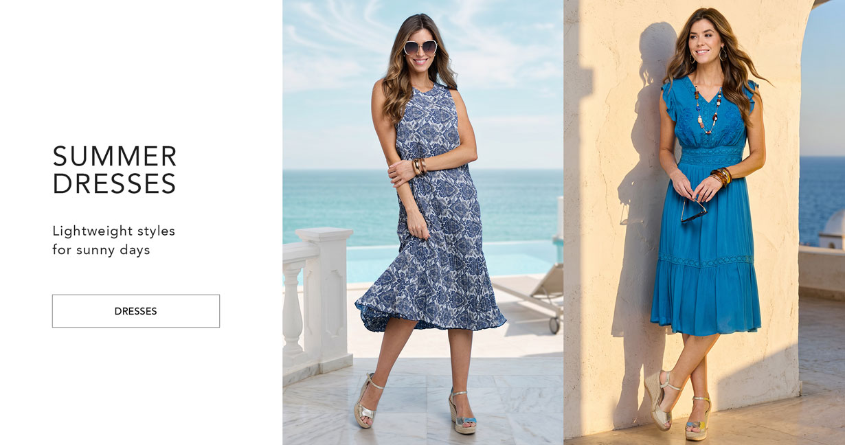 Summer dresses. Lightweight styles for sunny days.